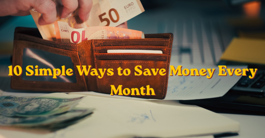 10 Simple Ways to Save Money Every Month