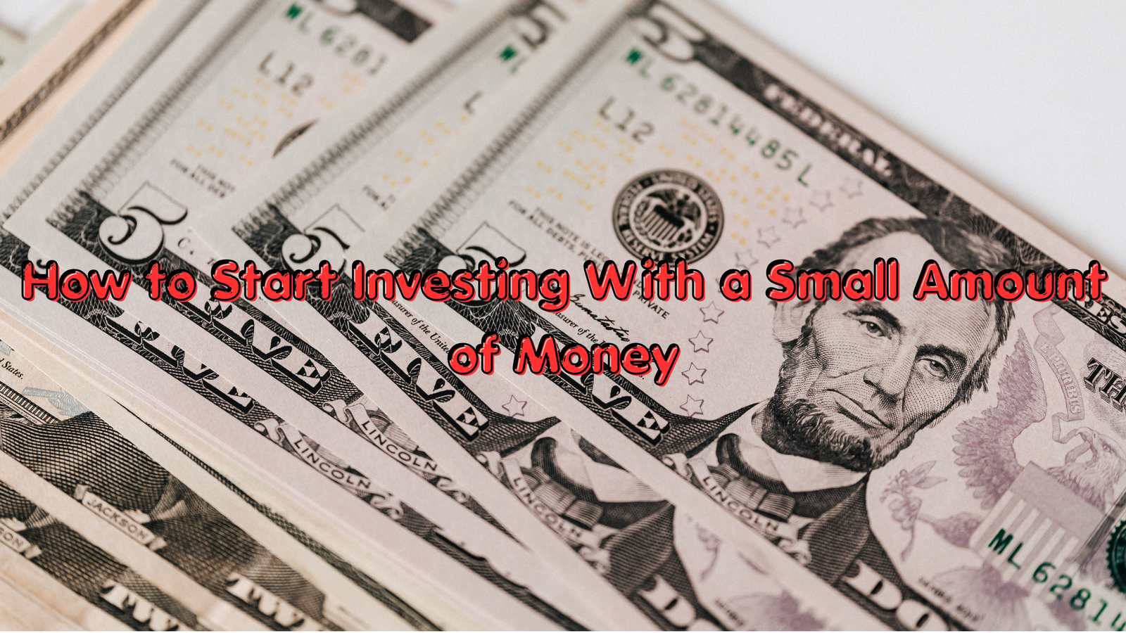 How to Start Investing With a Small Amount of Money