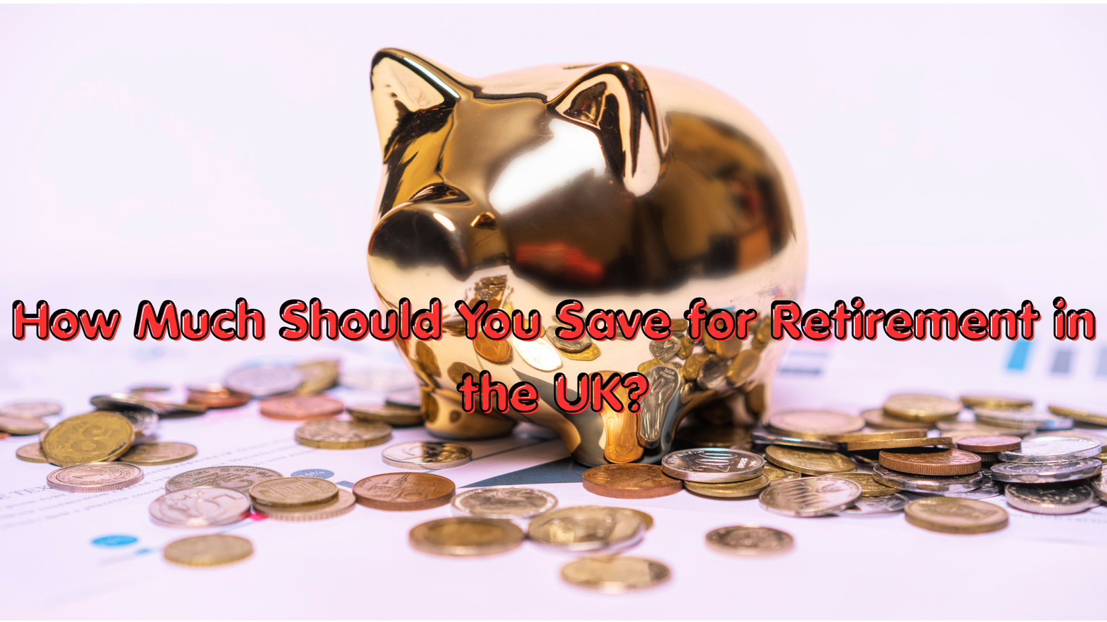 How Much Should You Save for Retirement in the UK?