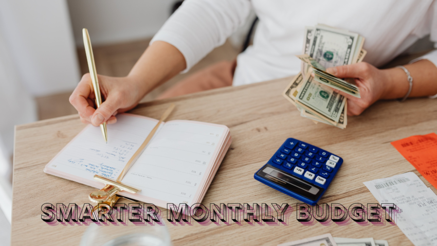 How to Build a Smarter Monthly Budget and Cut Unnecessary Expenses