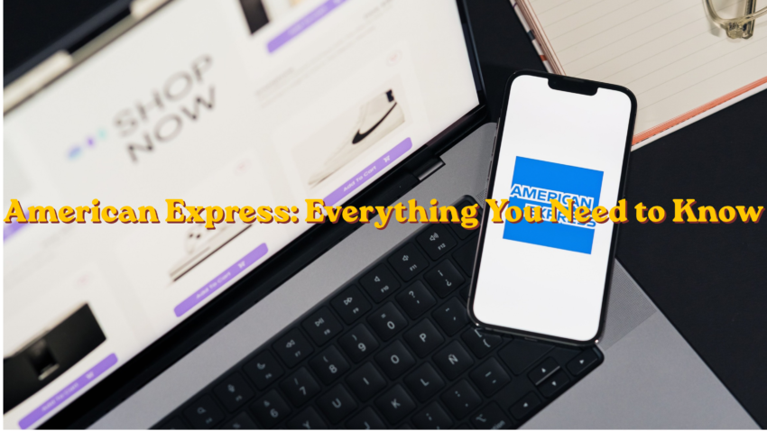 American Express: Everything You Need to Know