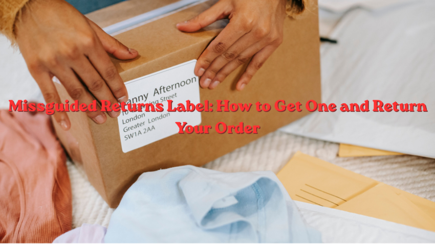 Missguided Returns Label: How to Get One and Return Your Order