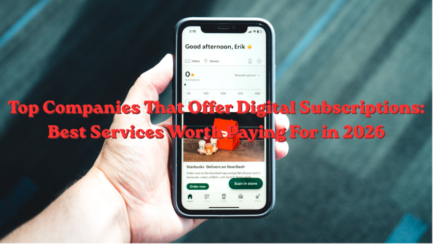 Top Companies That Offer Digital Subscriptions: Best Services Worth Paying For in 2026