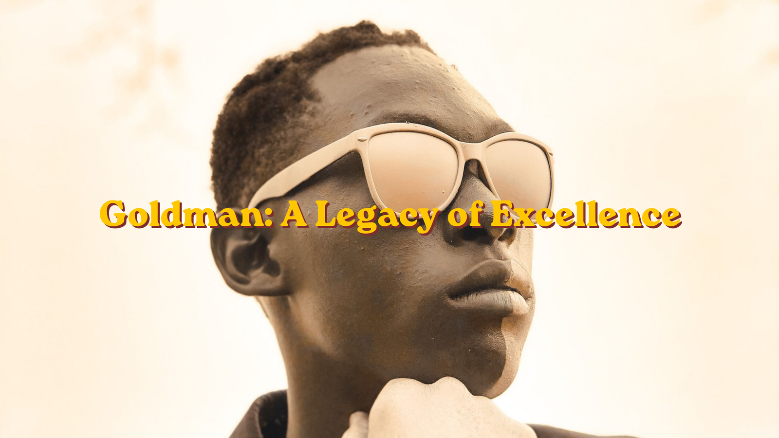 Goldman: A Legacy of Excellence