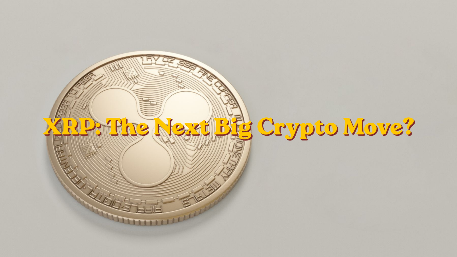 XRP: The Next Big Crypto Move?