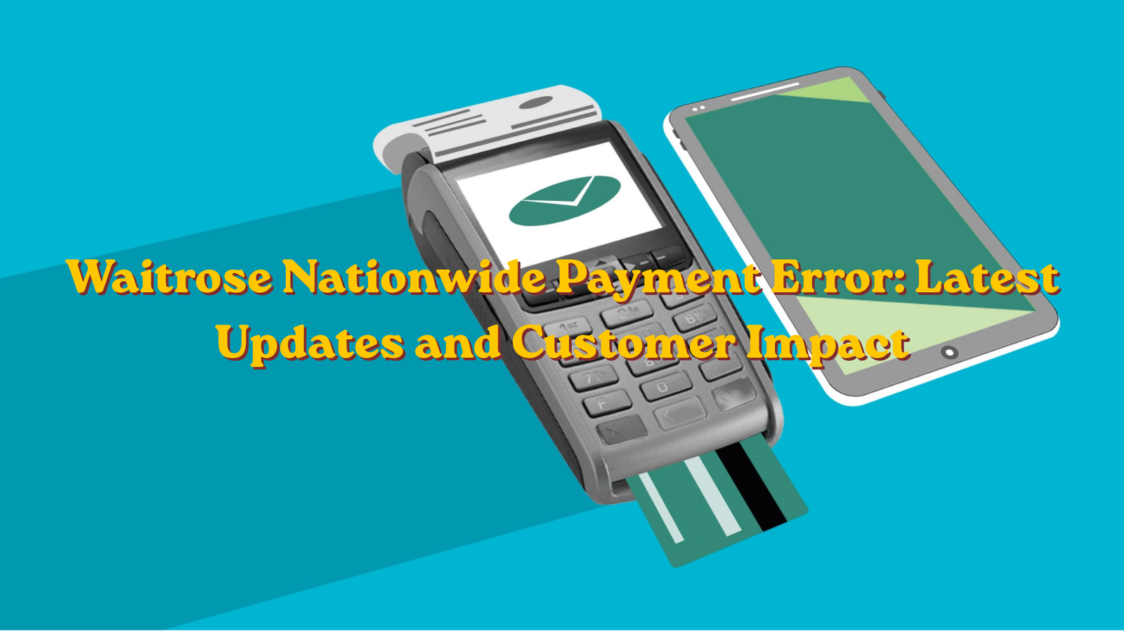 Waitrose Nationwide Payment Error: Latest Updates and Customer Impact